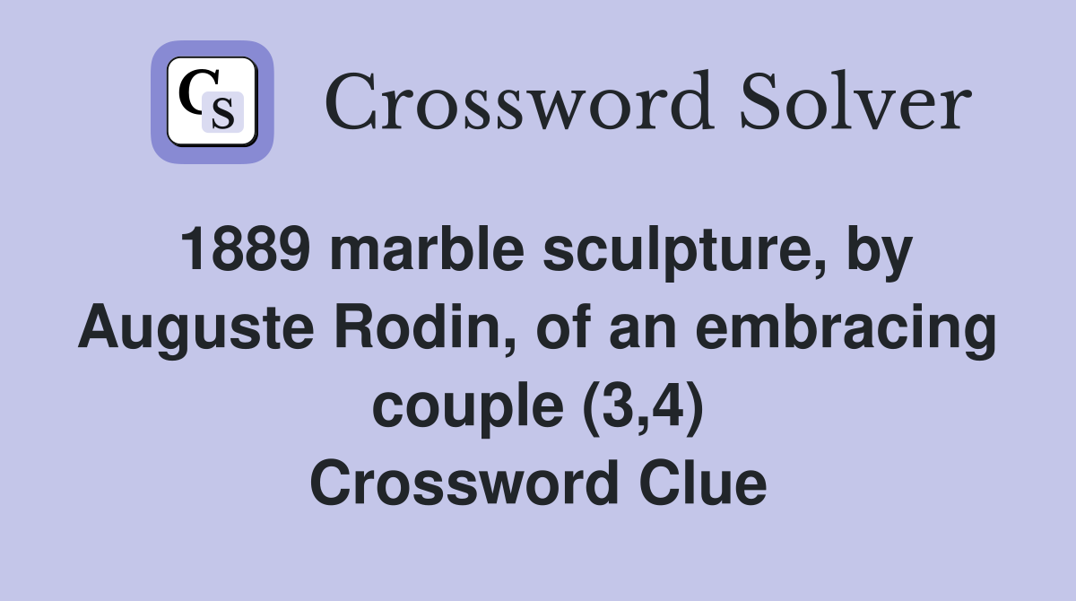 1889 marble sculpture, by Auguste Rodin, of an embracing couple (3,4